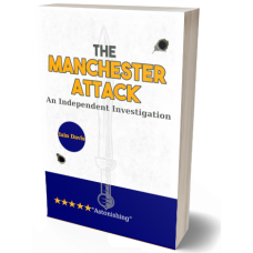 The Manchester Attack : An Independent Investigation, by Iain Davis